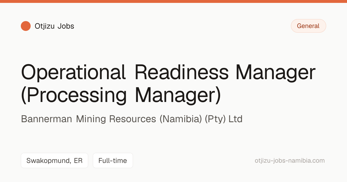 Operational Readiness Manager (Processing Manager) — Swakopmund, ER ...